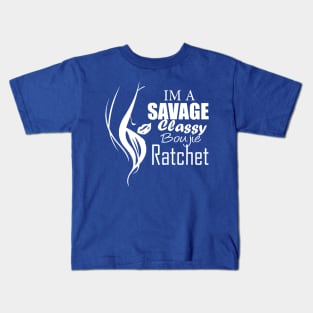 im a savage classy bougie ratchet Classic T-Shirt Kids T-Shirt